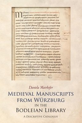 bokomslag Medieval Manuscripts from Würzburg in the Bodleian Library: A Descriptive Catalogue
