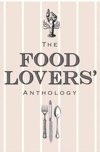 bokomslag The Food Lovers' Anthology