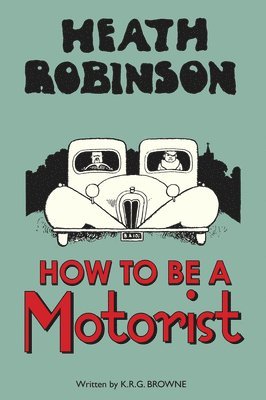 Heath Robinson: How to be a Motorist 1