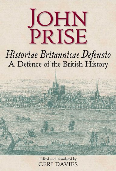 John Prise, Ceri Davies - Historiae Britannicae Defensio / A Defence of the British History, Inbunden