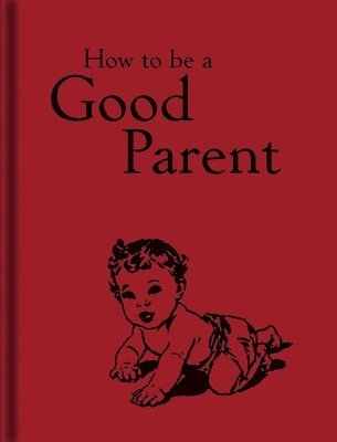 How to Be a Good Parent 1