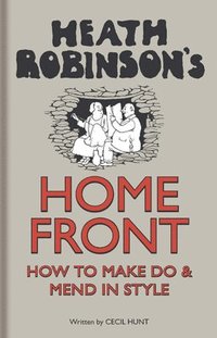 bokomslag Heath Robinson's Home Front