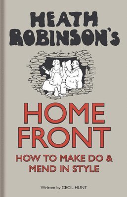 Heath Robinson's Home Front 1