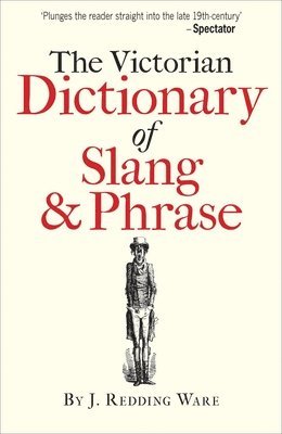 bokomslag The Victorian Dictionary of Slang & Phrase