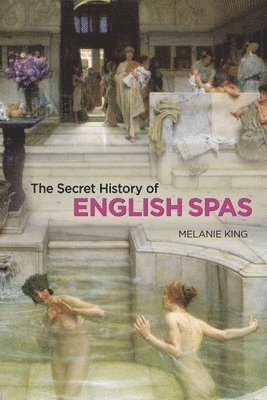 Secret History of English Spas, The 1
