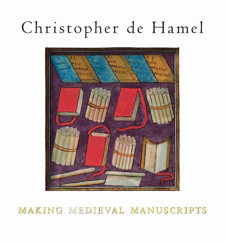 Christopher de Hamel - Making Medieval Manuscripts, Häftad