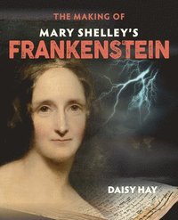 bokomslag The Making of Mary Shelley's Frankenstein