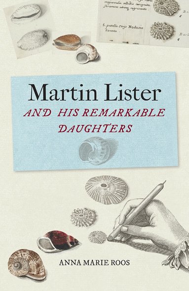 Anna Marie Roos - Martin Lister and his Remarkable Daughters, Inbunden