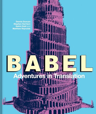 Dennis Duncan, Stephen Harrison, Katrin Kohl, Matthew Reynolds - Babel, Inbunden