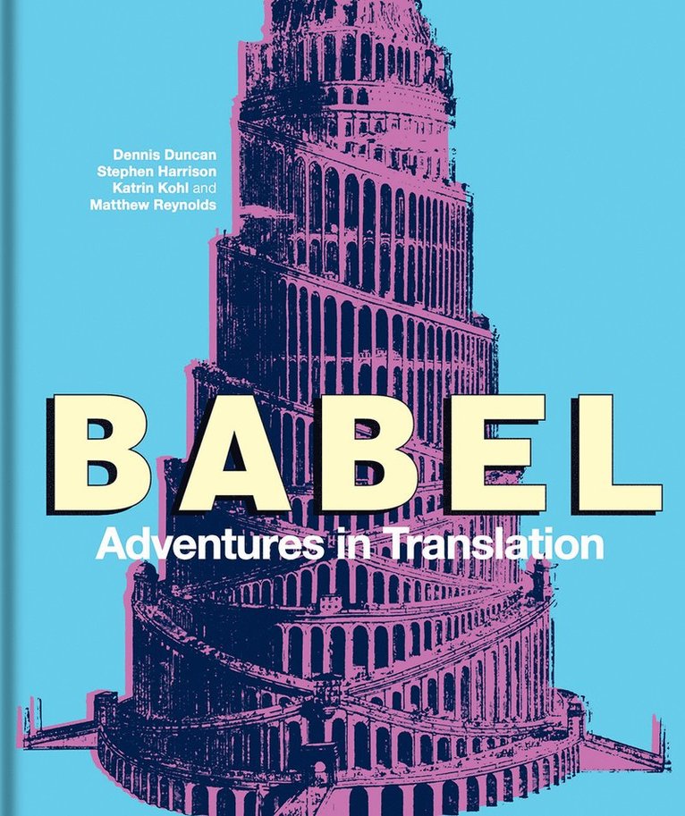 Dennis Duncan, Stephen Harrison, Katrin Kohl, Matthew Reynolds, Dennis (University of Cambridge) Duncan, Stephen (University of Oxford) Harrison, Katrin (University of Oxford) Kohl, Matthew (University of Oxford) Reynolds - Babel, Inbunden