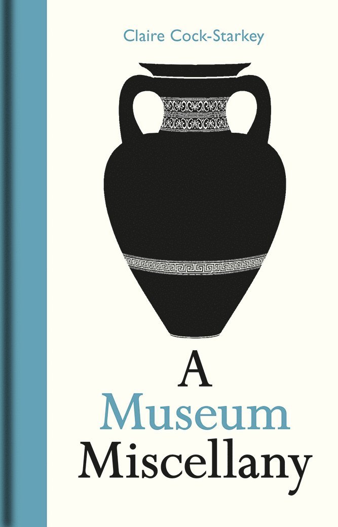 Claire Cock-Starkey - Museum Miscellany, A, Inbunden
