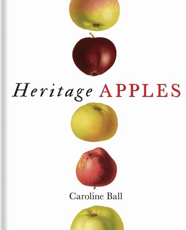 Caroline Ball - Heritage Apples, Inbunden