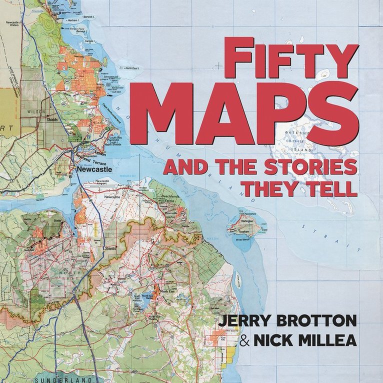 Jerry Brotton, Nick Millea, Nick (The Bodleian Library) Millea - Fifty Maps and the Stories they Tell, Häftad