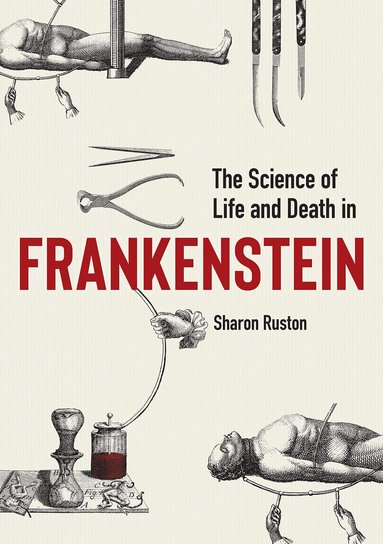 Sharon Ruston - Science of Life and Death in Frankenstein, The, Inbunden