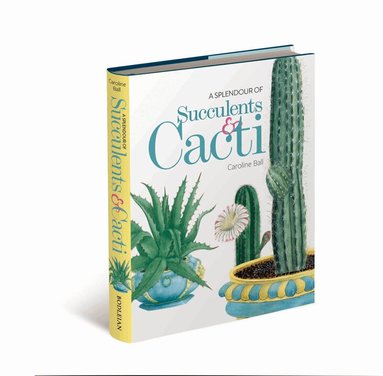 Caroline Ball - Splendour of Succulents & Cacti, Inbunden