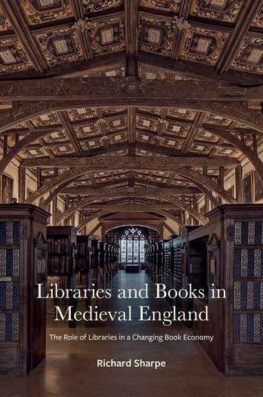 Richard Sharpe, James Willoughby - Libraries and Books in Medieval England, Inbunden