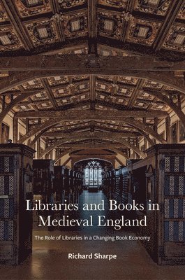 Richard Sharpe, James Willoughby, Dr James Willoughby - Libraries and Books in Medieval England, Inbunden
