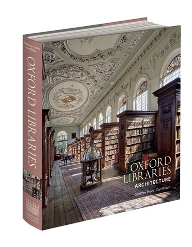 Geoffrey Tyack - Oxford Libraries Architecture, Inbunden