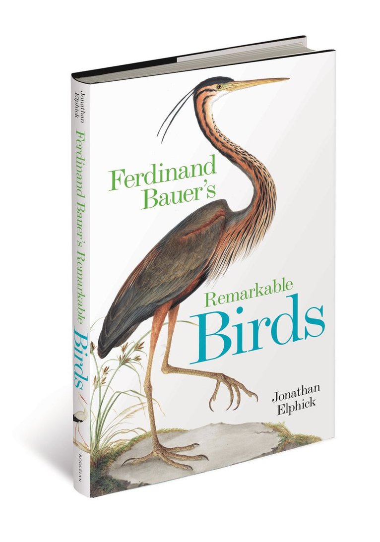Jonathan Elphick - Ferdinand Bauer's Remarkable Birds, Inbunden