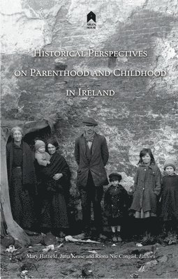 bokomslag Historical Perspectives on Parenthood and Childhood in Ireland