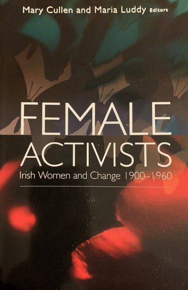Mary Cullen, Maria Luddy - Female Activists, Häftad