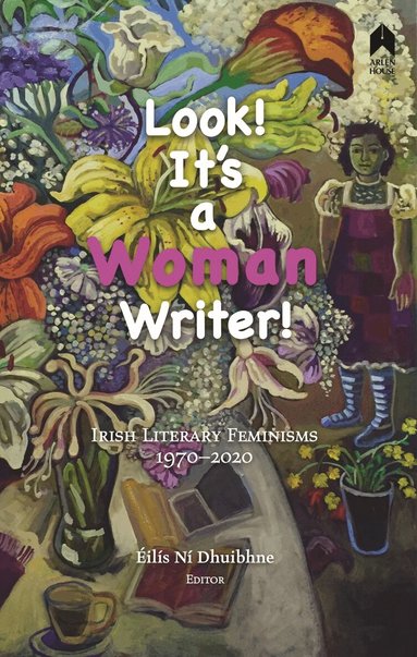 Medbh McGuckian, Mary O'Malley, Mary O'Donnell, Catherine Dunne, Moya Cannon, Anne Devlin, Evelyn Conlon, Mary Dorcey, Eilis Ni Dhuibhne - Look! It's a Woman Writer!, Häftad