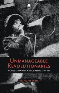bokomslag Unmanageable Revolutionaries