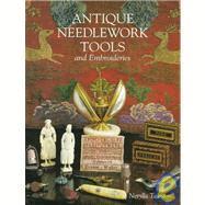 Nerylla Taunton - Antique Needlework Tools and Embroideries, Inbunden