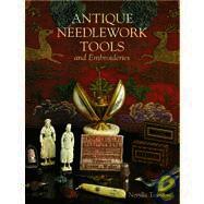Nerylla Taunton - Antique Needlework Tools and Embroideries, Inbunden