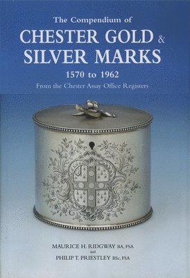 Compendium of Chester Gold & Silver Marks 1570-1962 1