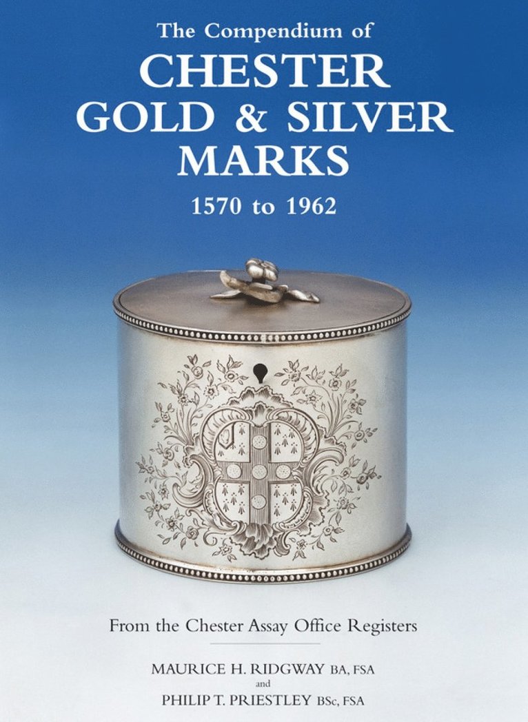 Compendium of Chester Gold & Silver Marks 1570 to 1962
