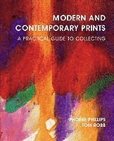 Phoebe Phillips, Tom Robb, Nancy Dunnan - Modern and Contemporary Prints, Inbunden