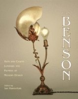 Ian Hamerton - W.a.s. Benson : Arts and Crafts Luminary and Pioneer of Modern Design, Inbunden
