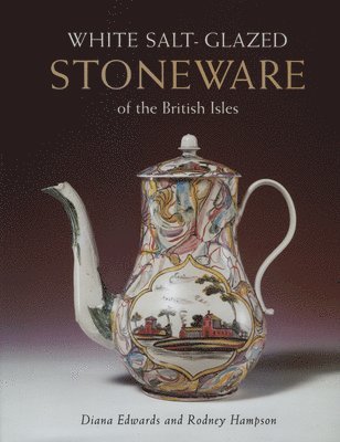 White Salt-glazed Stoneware: of the British Isles 1