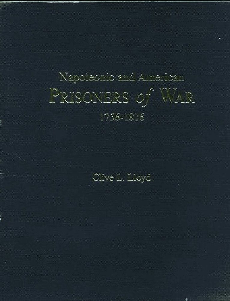 Clive Lloyd - Napoleonic and American Prisoners of War 1756-1816, Inbunden