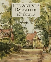 bokomslag Artist's Daughter, The: a Fictionalised Memoir of Ellen Churchyard