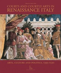 bokomslag Courts and Courtly Arts in Renaissance Italy