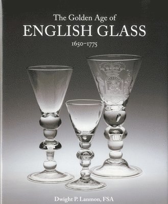 bokomslag Golden Age of English Glass 1650-1775