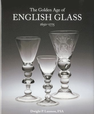 Golden Age of English Glass 1650-1775 1