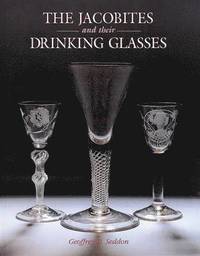 bokomslag The Jacobites and Their Drinking Glasses