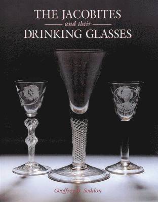 bokomslag The Jacobites and Their Drinking Glasses