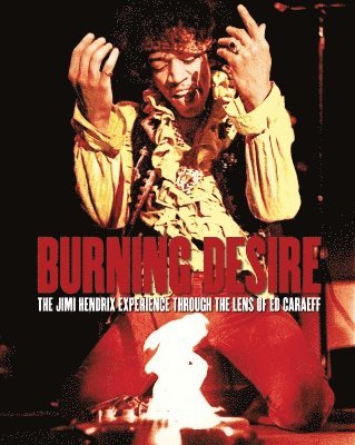 Ed Caraeff - Burning Desire, Inbunden