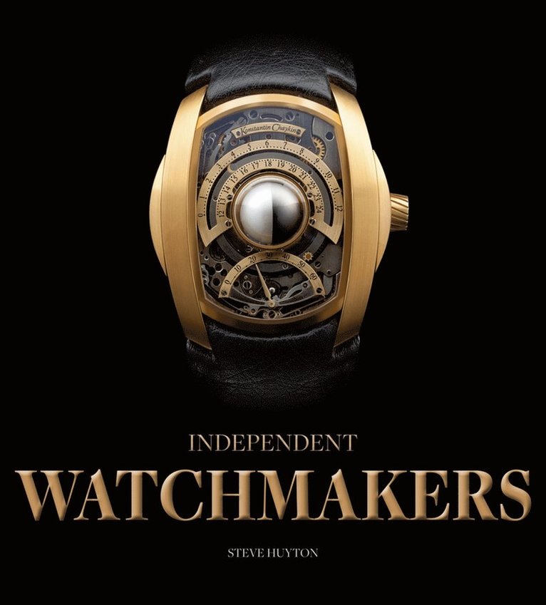 Steve Huyton - Independent Watchmakers, Inbunden