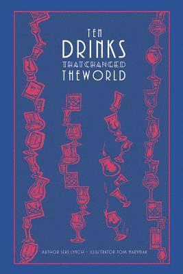 bokomslag Ten Drinks That Changed the World