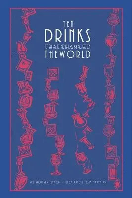 Seki Lynch - Ten Drinks That Changed the World, Inbunden. Tillgänglighet: Lägg i varukorg