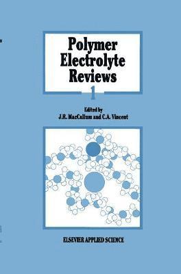 J.R. MacCallum, C.A. Vincent, J. R. MacCallum, C. a. Vincent, C. A. Vincent - Polymer Electrolyte Reviews, Inbunden