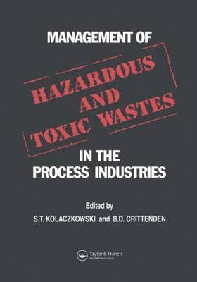 Management of Hazardous and Toxic Wastes in the Process Industries 1