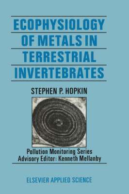 S.P. Hopkin, S. P. Hopkin - Ecophysiology of Metals in Terrestrial Invertebrates, Inbunden