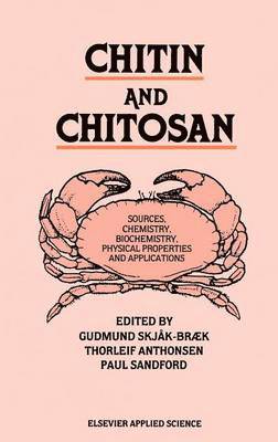 G. Skjak-Braek, T. Anthonsen, P.A. Sandford - Chitin and Chitosan, Inbunden