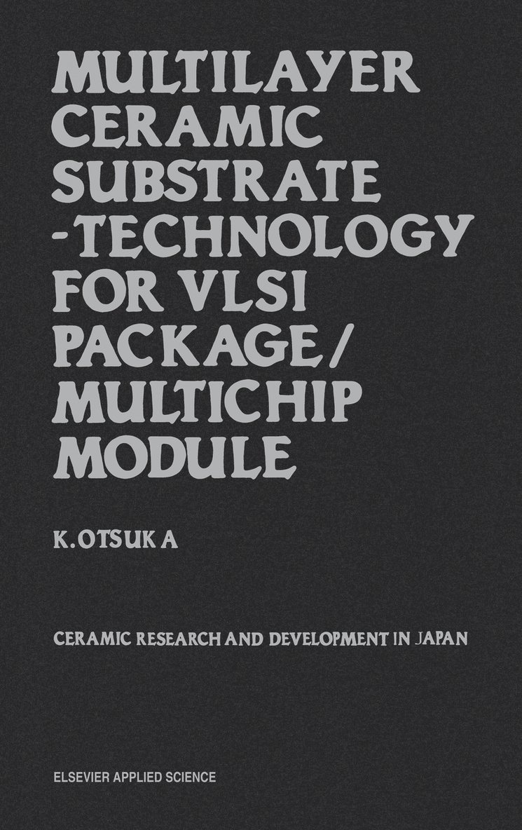 K. Otsuka - Multilayer Ceramic Substrate - Technology for VLSI Package/Multichip Module, Inbunden